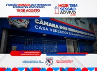 Câmara transmite ao vivo a 2ª Sessão Ordinária do 2º Período Legislativo de 2025 | 19/08/2025