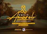 Maio Amarelo - Paz no Trânsito Começa Por Você!